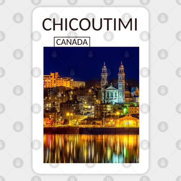 Chicoutimi Saguenay Quebec Canada Gift for Canadian Canada Day Present Souvenir T-shirt Hoodie Apparel Mug Notebook Tote Pillow Sticker Magnet Sticker by Mr. Travel Joy